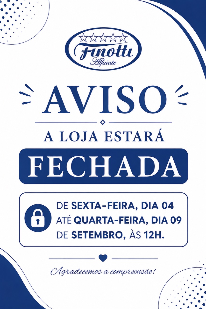 Aviso: a loja estará fechada de sexta-feira, dia 04, até quarta-feira, dia 09 de setembro, às 12h.